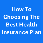 How To Choosing The Best Health Insurance Plan