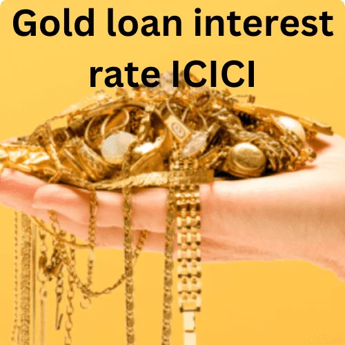 gold loan interest rate icici
